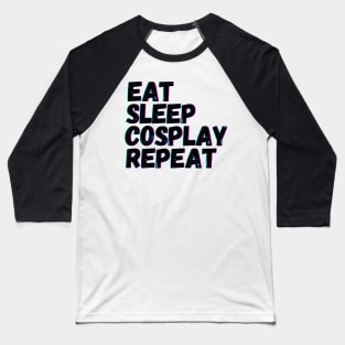 Eat Sleep Cosplay Repeat Baseball T-Shirt